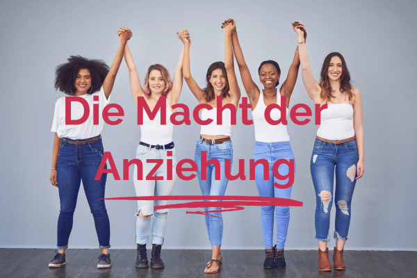 Anziehung als Coach – Wie Deine Werte die richtigen KlientInnen anziehen