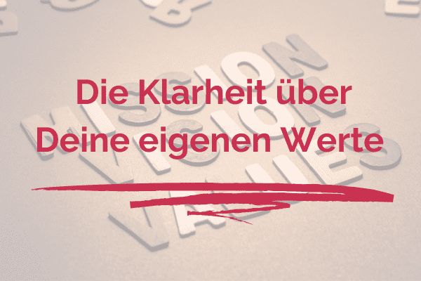 Klarheit über Deine eigenen Werte