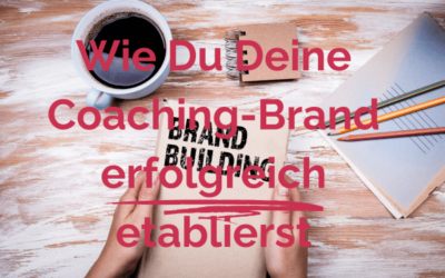 Wie Du Deine Coaching-Brand erfolgreich etablierst – Die Magie der Werte
